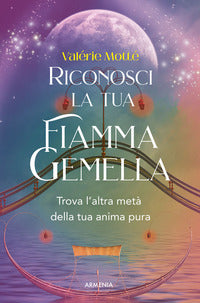 Riconosci la tua fiamma gemella - trova l'altra meta' della tua anima pura 