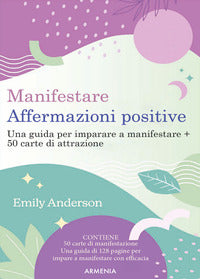 Manifestare affermazioni positive - una guida per imparare a manifestare 