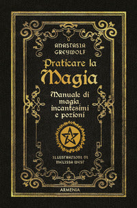 Praticare la magia - manuale di magia incantesimi e pozioni 