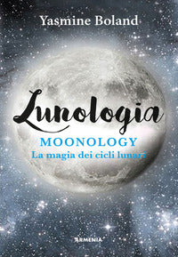 Lunologia - moonology la magia dei cicli lunari 