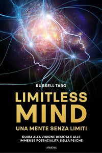 Limitless mind - una mente senza limiti - guida alla visione remota e alle immense potenzialita' 