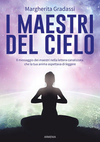 Maestri del cielo - il messaggio dei maestri nella lettera canalizzata che la tua anima 