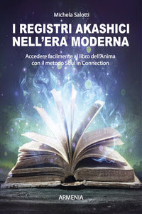 Registri akashici nell'era moderna - accedere facilmente al libro dell'anima con il metodo soul 