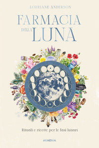 Farmacia della luna - rituali e ricette per le fasi lunari 