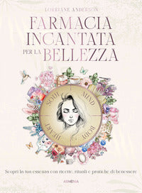 Farmacia della bellezza - rimedi spirituali per coltivare la bellezza dentro e fuori di te 