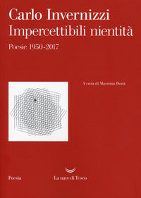 Impercettibili nientita' - poesie 1950-2017 