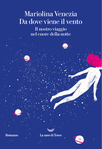 Da dove viene il vento - il nostro viaggio nel cuore della notte 