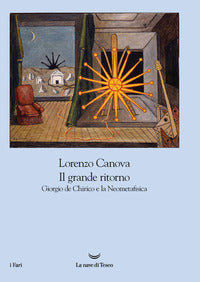 Grande ritorno - giorgio de chirico e la neometafisica 