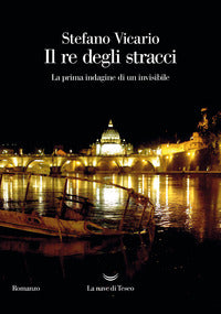 Re degli stracci - la prima indagine di un invisibile 