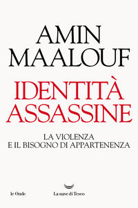 Identita' assassine - la violenza e il bisogno di appartenenza 