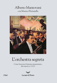 Orchestra segreta - come funziona il sistema immunitario dai tumori al covid 