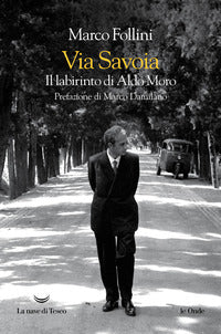 Via savoia - il labirinto di aldo moro 
