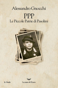 Ppp le piccole patrie di pasolini 