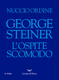 George steiner - l'ospite scomodo 