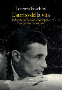 Attrito della vita - indagine su renato caccioppoli matematico napoletano 