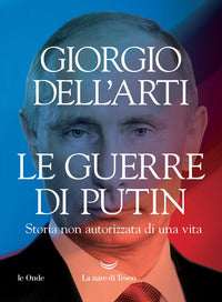 Guerre di putin - storia non autorizzata di una vita 