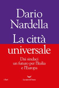 Citta' universale - dai sindaci un futuro per l'italia e l'europa 
