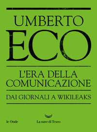 Era della comunicazione - dai giornali a wikileaks 