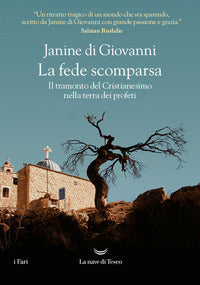 Fede scomparsa - il tramonto del cristianesimo nella terra dei profeti 