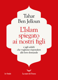 Islam spiegato ai nostri figli e agli adulti che vogliono rispondere alle loro domande 