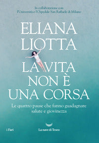 Vita non e' una corsa - le quattro pause che fanno guadagnare salute e giovinezza 
