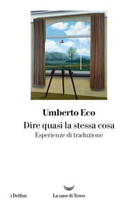 Dire quasi la stessa cosa - esperienze di traduzione 