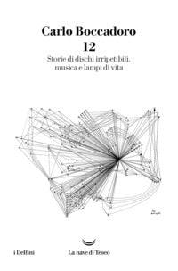12 storie di dischi irripetibili musica e lampi di vita 