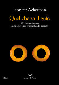 Quel che sa il gufo - un nuovo sguardo sugli uccelli piu' enigmatici del pianeta 