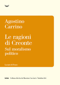 Ragioni di creonte - sul moralismo politico 