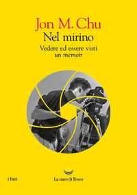 Nel mirino - vedere ed essere visti un memoir 