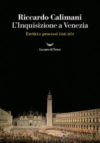 Inquisizione a venezia - eretici e processi 1548 - 1674 