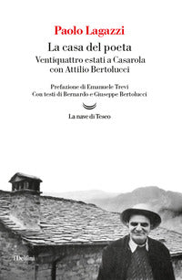 Casa del poeta - ventiquattro estati a casarola con attilio bertolucci 
