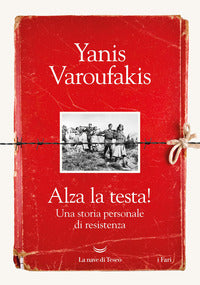Alza la testa - una storia personale di resistenza 