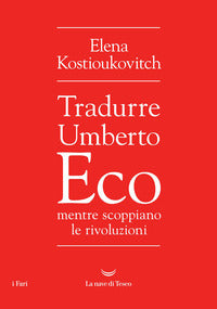 Tradurre umberto eco mentre scoppiano le rivoluzioni 
