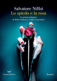 Spiedo e la rosa - la prima indagine di bobo sirboni e lella camandula 