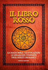 Libro rosso - la magia nera le evocazioni le gerarchie complete degli spiriti infernali 