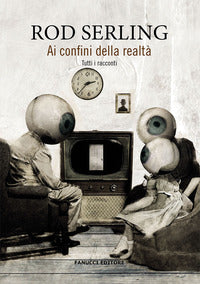 Ai confini della realta' - tutti i racconti 