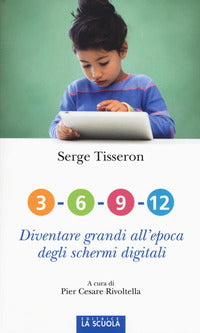 3 - 6 - 9 - 12 - diventare grandi all'epoca degli schermi digitali 