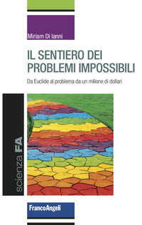 Sentiero dei problemi impossibili - da euclide al problema da un milione di dollari 