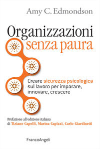 Organizzazioni senza paura - creare sicurezza psicologica sul lavoro per imparare 