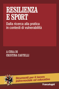 Resilienza e sport - dalla ricerca alla pratica in contesti di vulnerabilita' 