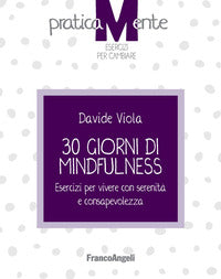 30 giorni di mindfulness - esercizi per vivere con serenita' e consapevolezza 
