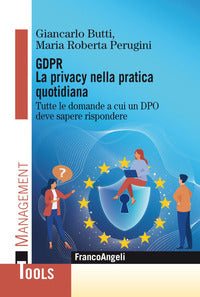 Gdpr la privacy nella pratica quotidiana - tutte le domande a cui un dpo deve saper 