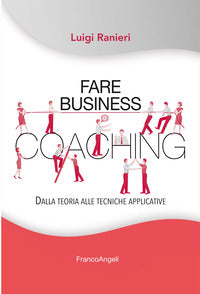 Fare business - dalla teoria alle tecniche applicative 