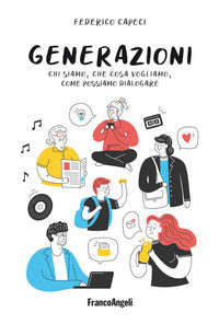 Generazioni - chi siamo che cosa vogliamo come possiamo dialogare 