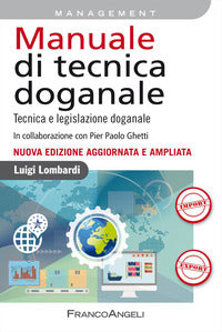 Manuale di tecnica doganale - tecnica e legislazione doganale 
