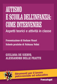 Autismo e scuola dell'infanzia come intervenire - aspetti teorici e attivita' in classe 
