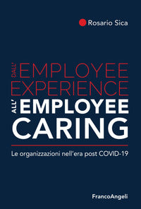 Dall'employee experience all'employee caring le organizzazioni nell'era post covid-19 