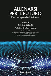 Allenarsi per il futuro - sfide manageriali per il xxi secolo 