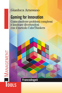 Gaming for innovation - come risolvere problemi complessi e innovare divertendosi 